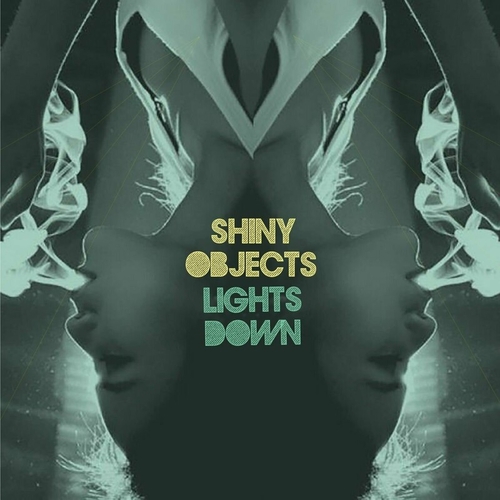 Shiny Objects - Lights Down [SA004]